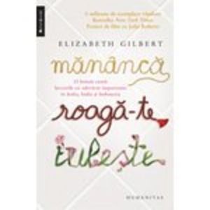 Mananca, roaga-te, iubeste, Elizabeth Gilbert