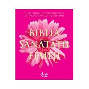 Biblia sănătăţii femeii