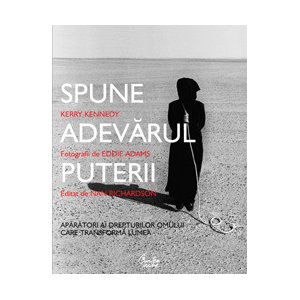 Spune adevărul puterii - Apărători ai drepturilor omului care transformă lumea